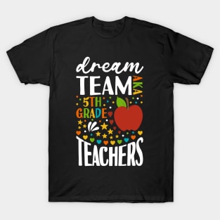 Dream Team AKA 5th Grade Teachers Back to School T-Shirt